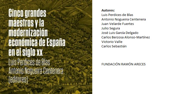 Cinco grandes maestros y la modernización económica de España en el siglo XX