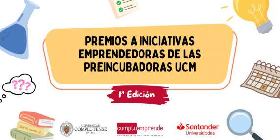 Abierto el plazo de inscripción para la I edición de Premios a Iniciativas Emprendedoras de las Preincubadoras UCM